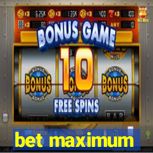 bet maximum